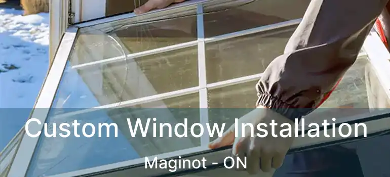  Custom Window Installation Maginot - ON