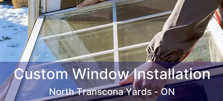  Custom Window Installation North Transcona Yards - ON