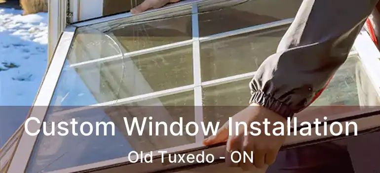  Custom Window Installation Old Tuxedo - ON