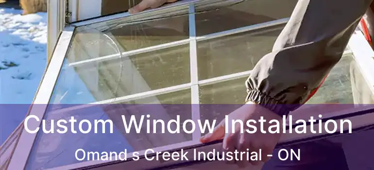  Custom Window Installation Omand s Creek Industrial - ON