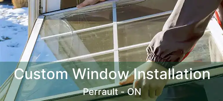  Custom Window Installation Perrault - ON