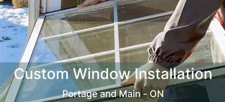  Custom Window Installation Portage and Main - ON