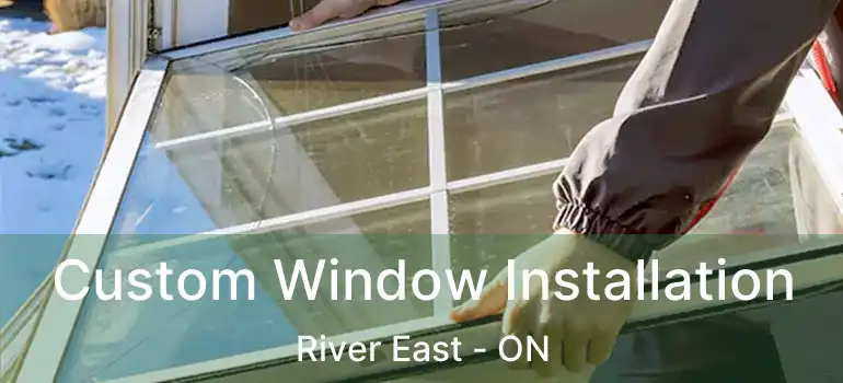  Custom Window Installation River East - ON