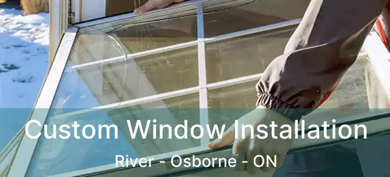  Custom Window Installation River - Osborne - ON