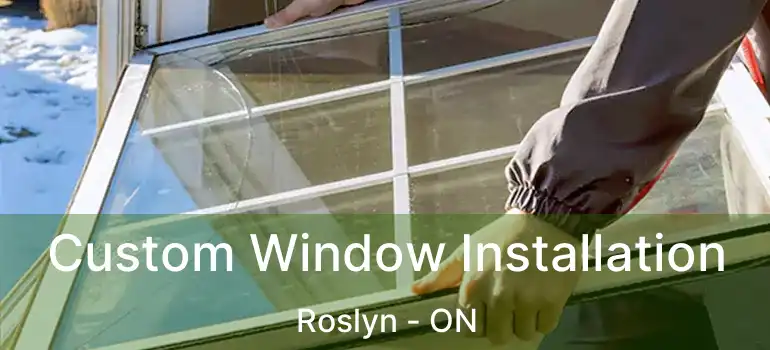  Custom Window Installation Roslyn - ON