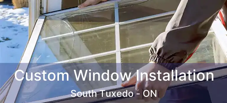  Custom Window Installation South Tuxedo - ON