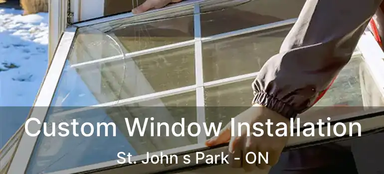  Custom Window Installation St. John s Park - ON