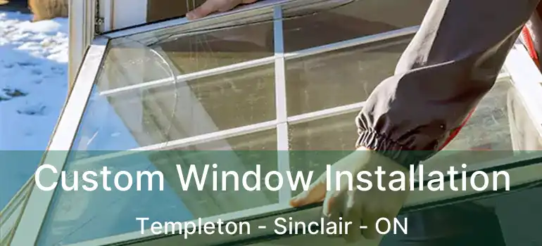  Custom Window Installation Templeton - Sinclair - ON