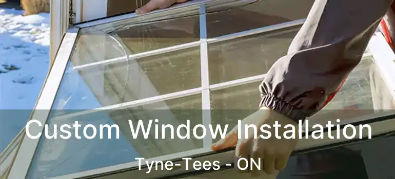  Custom Window Installation Tyne-Tees - ON