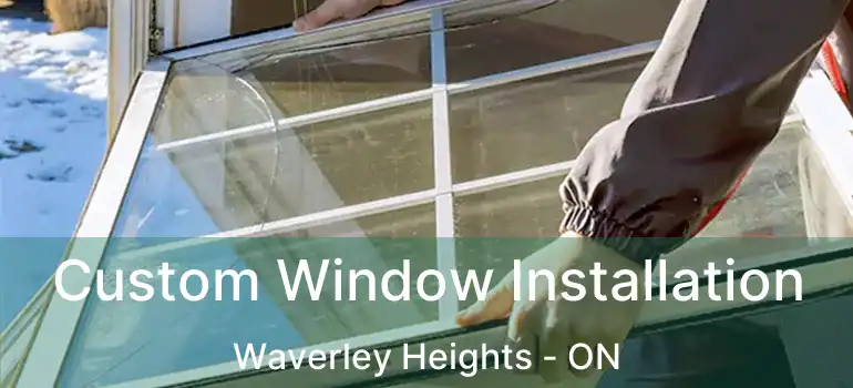  Custom Window Installation Waverley Heights - ON