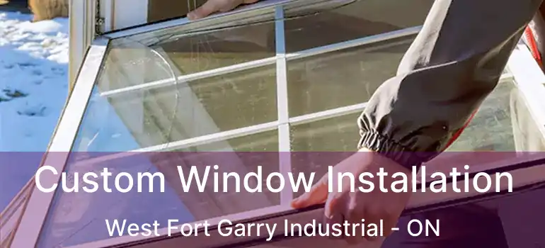  Custom Window Installation West Fort Garry Industrial - ON