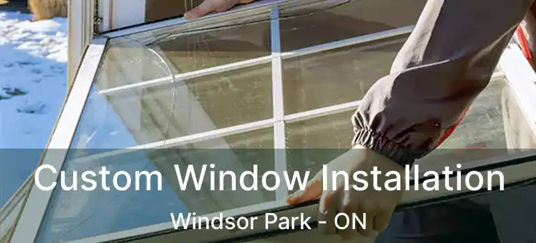  Custom Window Installation Windsor Park - ON