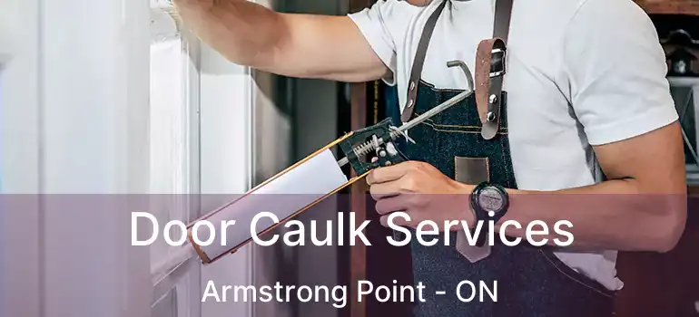  Door Caulk Services Armstrong Point - ON