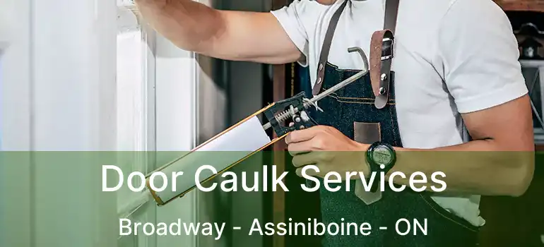  Door Caulk Services Broadway - Assiniboine - ON
