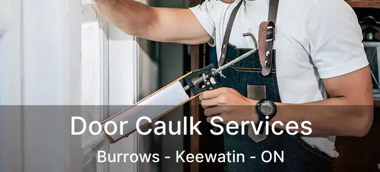  Door Caulk Services Burrows - Keewatin - ON