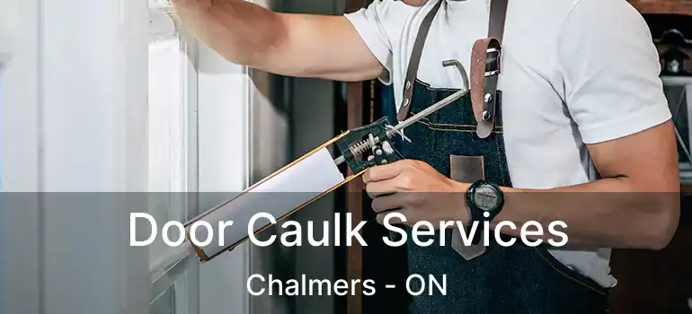  Door Caulk Services Chalmers - ON