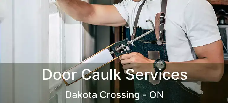  Door Caulk Services Dakota Crossing - ON