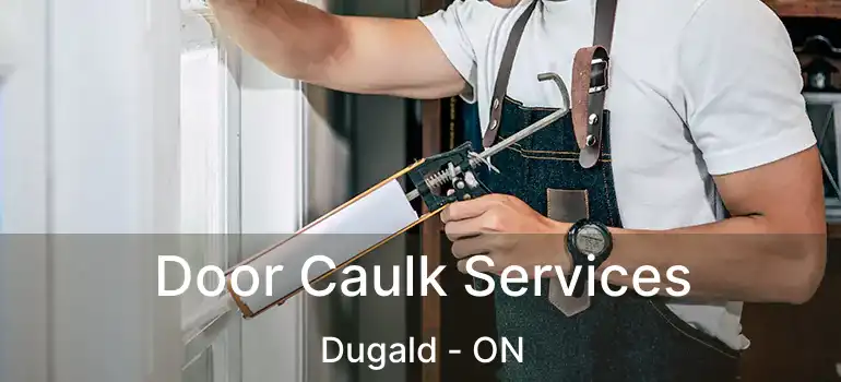  Door Caulk Services Dugald - ON