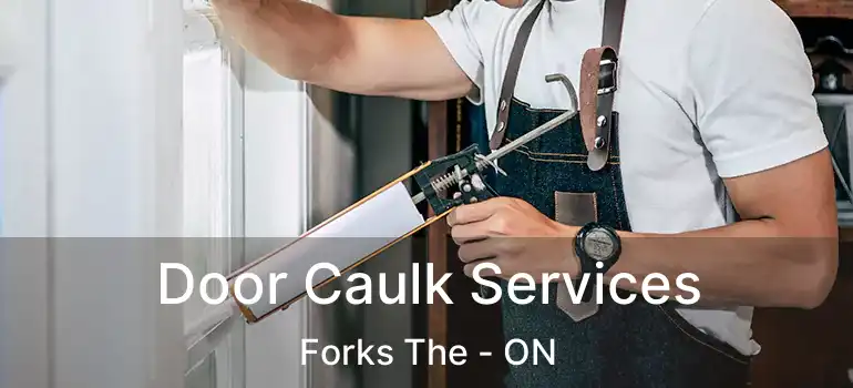  Door Caulk Services Forks The - ON
