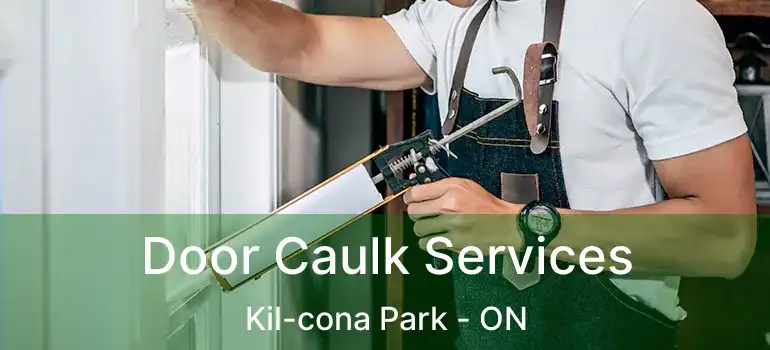  Door Caulk Services Kil-cona Park - ON