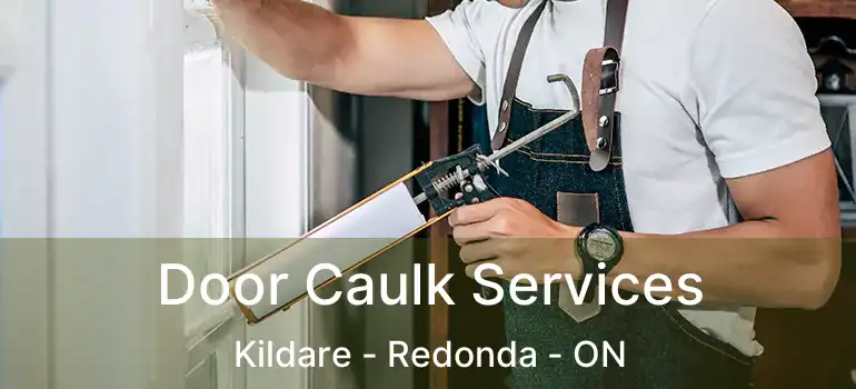  Door Caulk Services Kildare - Redonda - ON
