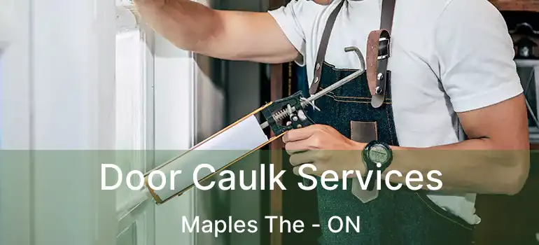  Door Caulk Services Maples The - ON