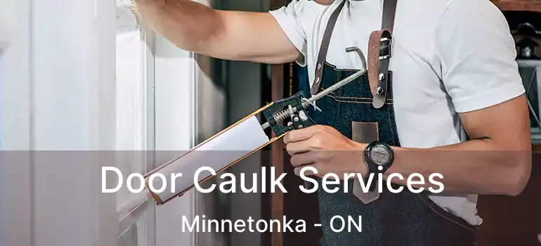 Door Caulk Services Minnetonka - ON