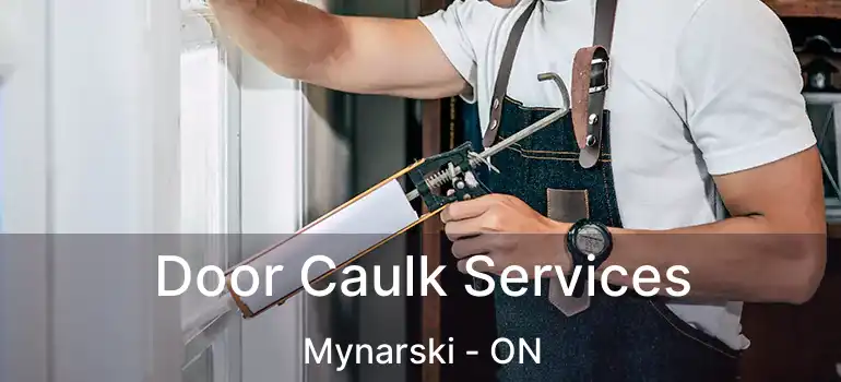  Door Caulk Services Mynarski - ON