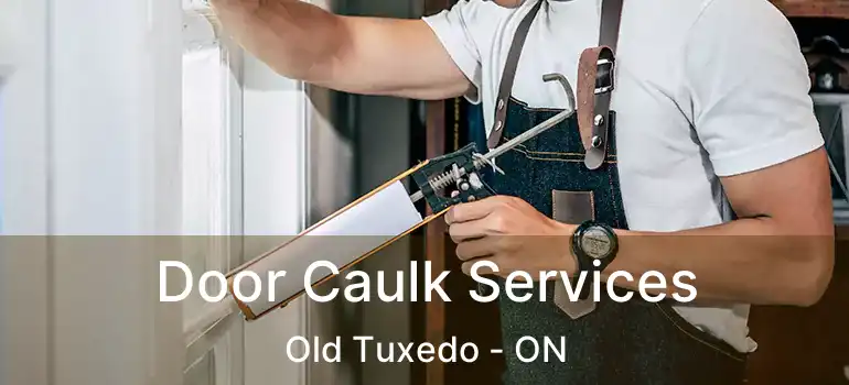  Door Caulk Services Old Tuxedo - ON