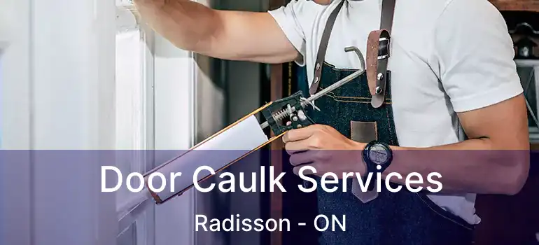  Door Caulk Services Radisson - ON
