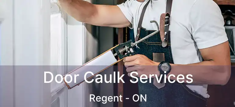  Door Caulk Services Regent - ON