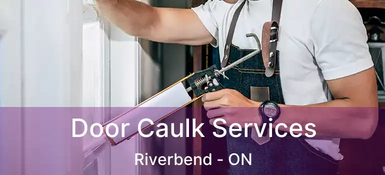  Door Caulk Services Riverbend - ON