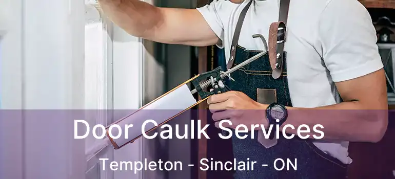  Door Caulk Services Templeton - Sinclair - ON