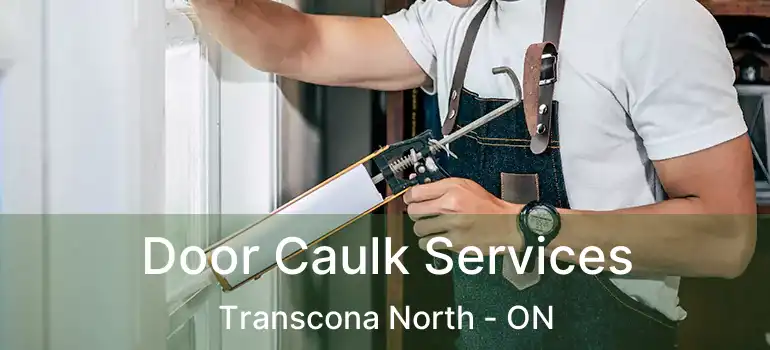  Door Caulk Services Transcona North - ON