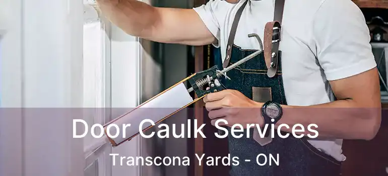  Door Caulk Services Transcona Yards - ON