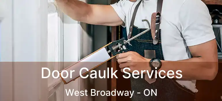  Door Caulk Services West Broadway - ON