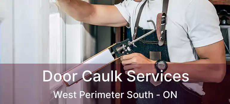  Door Caulk Services West Perimeter South - ON