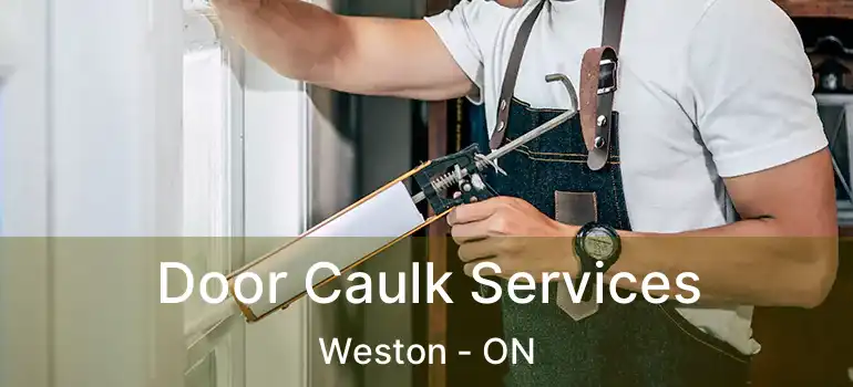  Door Caulk Services Weston - ON