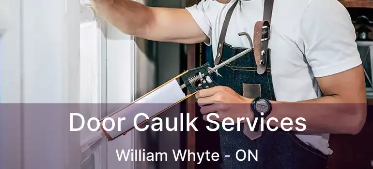  Door Caulk Services William Whyte - ON