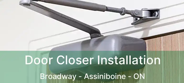  Door Closer Installation Broadway - Assiniboine - ON