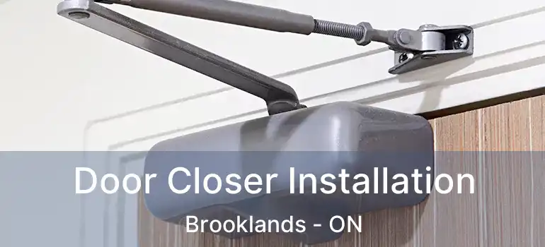  Door Closer Installation Brooklands - ON