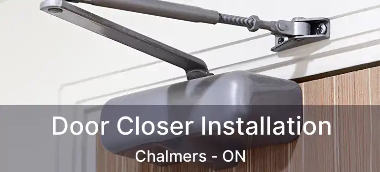  Door Closer Installation Chalmers - ON