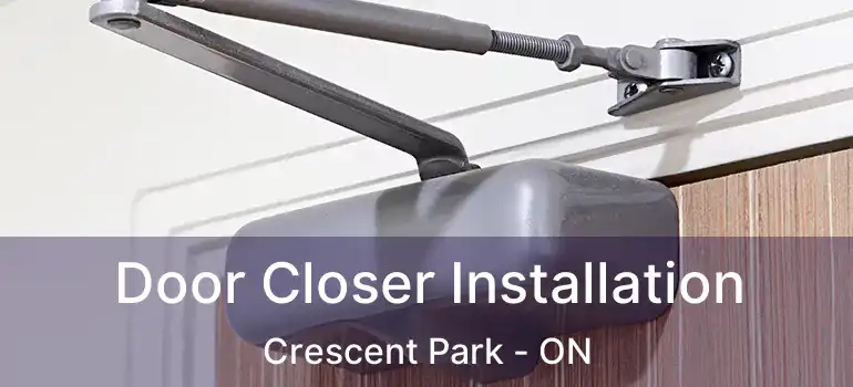  Door Closer Installation Crescent Park - ON