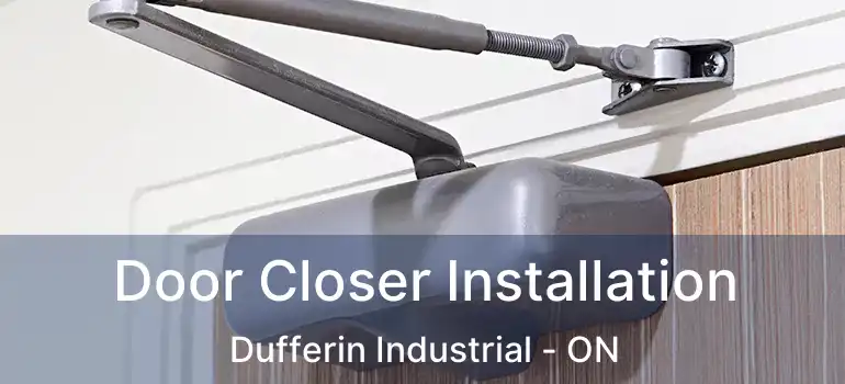  Door Closer Installation Dufferin Industrial - ON