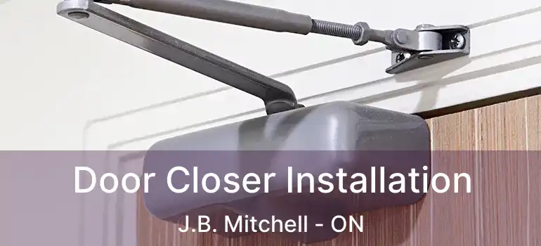  Door Closer Installation J.B. Mitchell - ON