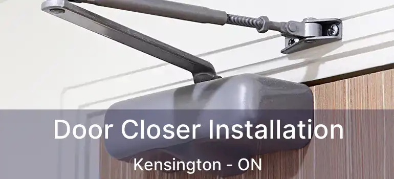  Door Closer Installation Kensington - ON