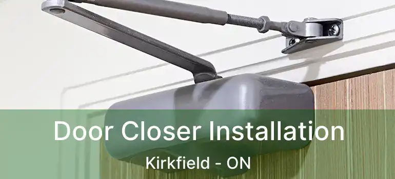  Door Closer Installation Kirkfield - ON