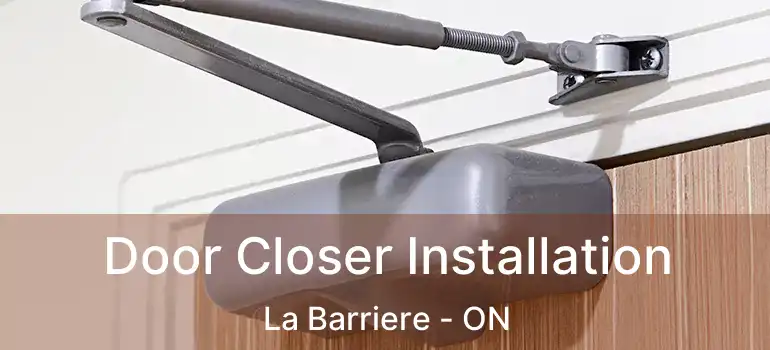  Door Closer Installation La Barriere - ON