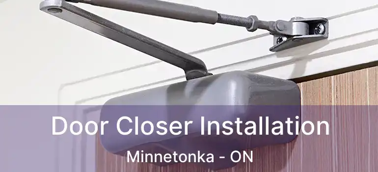  Door Closer Installation Minnetonka - ON