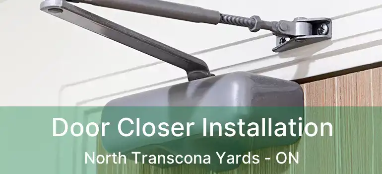  Door Closer Installation North Transcona Yards - ON